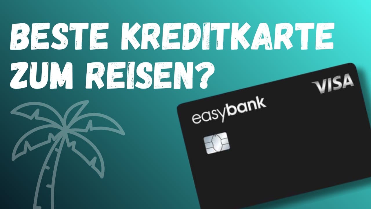 easybank Visa als Reisekreditkarte im Test