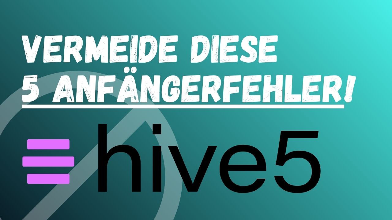 Hive5 Anfaengerfehler - 5 teure Fehler vermeiden
