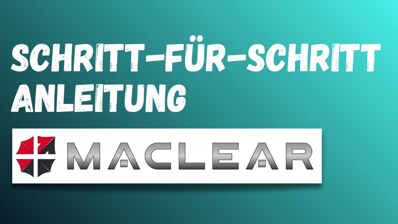 Maclear Anleitung: Schritt für Schritt