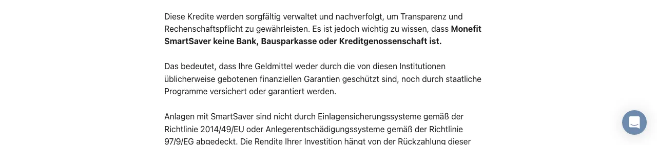 Risikoartikel im Monefit-Hilfe-Center: SmartSaver ist keine Bank und nicht durch Einlagensicherungssysteme gemäß Richtlinie 2014/49/EU oder Anlegerentschädigungssysteme gemäß Richtlinie 97/9/EG abgedeckt