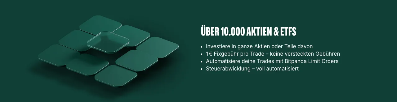Bitpanda Stocks: über 10.000 Aktien und ETFs, ganze Aktien oder Teile davon, 1 Euro Fixgebühr pro Trade, Limit Orders, automatische Steuerabwicklung